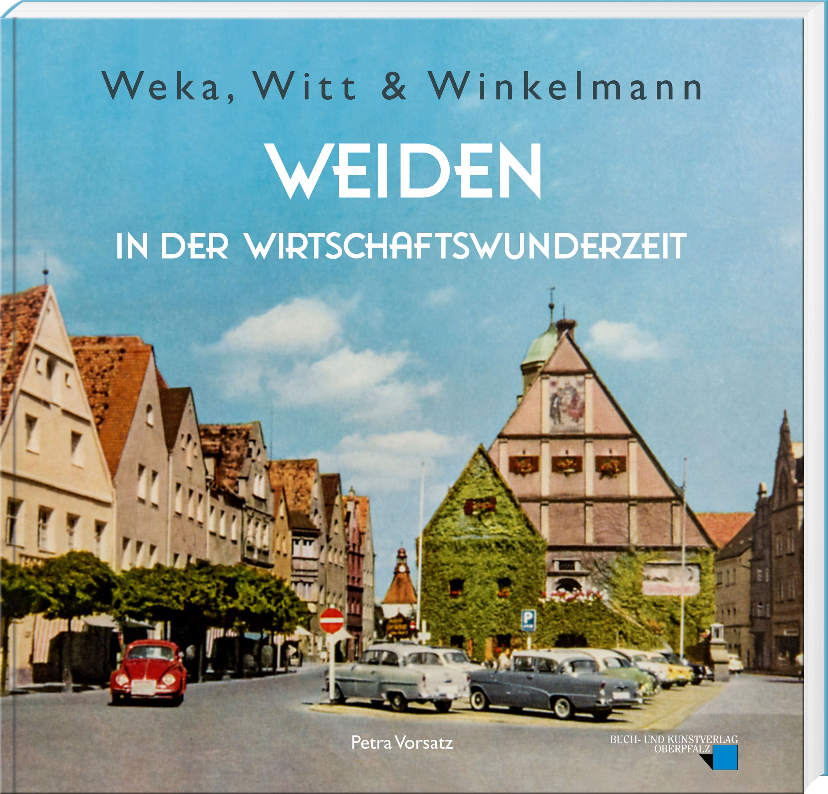 Cover Weka, Witt & Winkelmann - Weiden in der Wirtschaftswunderzeit